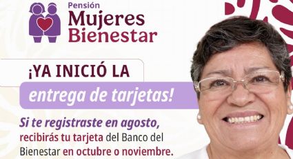 Pensión Mujeres Bienestar: ¿cuál es la fecha límite para recoger tu tarjeta en Yucatán?