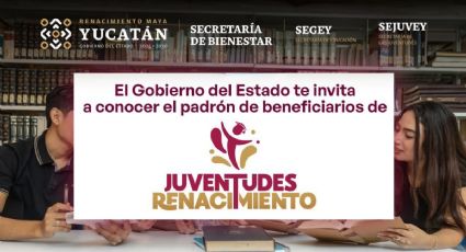 Juventudes Renacimiento en Yucatán: AQUÍ puedes consultar los resultados de la beca
