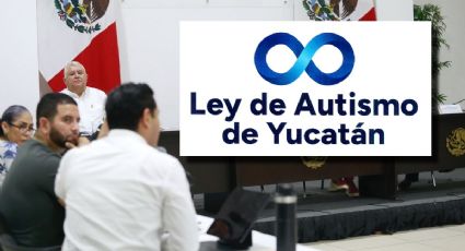 Yucatán avanza hacia una Ley de Autismo: ¿de qué trata y qué se busca con esta legislación?