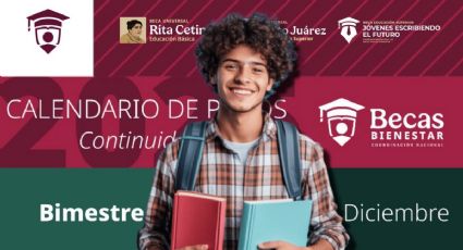Becas del Bienestar: estas son las FECHAS del último pago de 2025 para todos los apoyos escolares