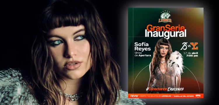 Leones de Yucatán confirman que Sofía Reyes estará en la inauguración de la temporada 2026 | PRECIOS