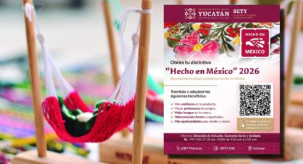 ¿Cómo obtener el distintivo “Hecho en México” 2026 para artesanias? Guía paso a paso en Yucatán