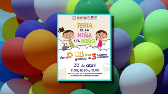 Feria de la Niña y el Niño llega a los Cines Siglo XXI: anuncian funciones gratis el 30 de abril